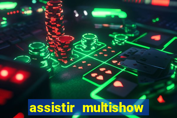 assistir multishow ao vivo de graça